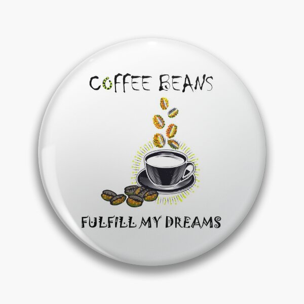 Item preview, Coffee beans fulfill my dreams. designed and sold by DesignedBySnip.