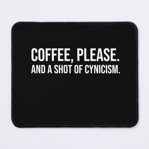 Item preview, Coffee, Please. And A Shot Of Cynicism coffee quotes from tv shows designed and sold by Raminovitch.