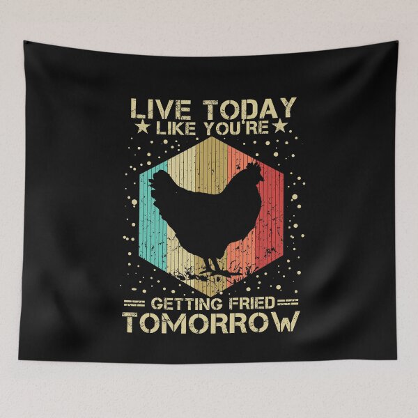 Item preview, Live Today Like You're Getting Fried Tomorrow designed and sold by issambak.