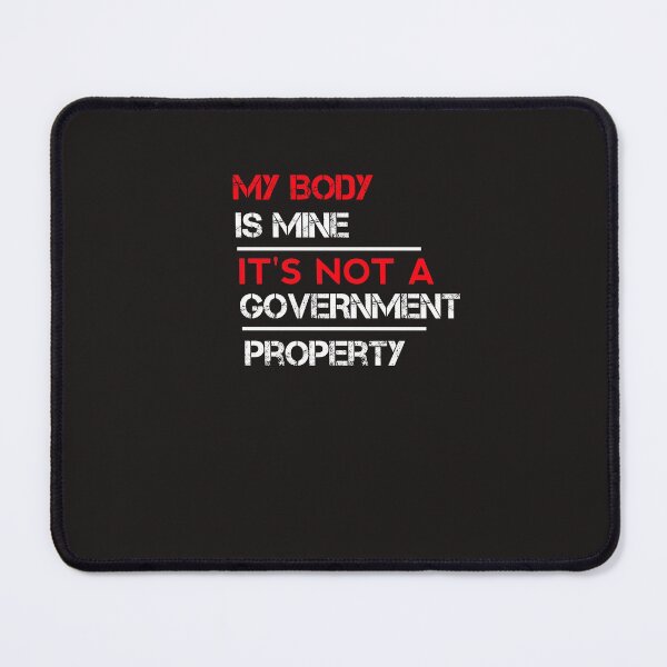 Item preview, My Body Is Mine It's Not A Government Property, My Body Is Choice It's Not A Government Property designed and sold by SarahMohanad.