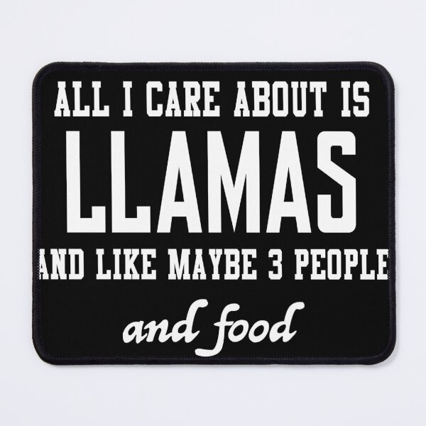 Item preview, All I care about is Llamas and like maybe 3 people and food designed and sold by loves789.