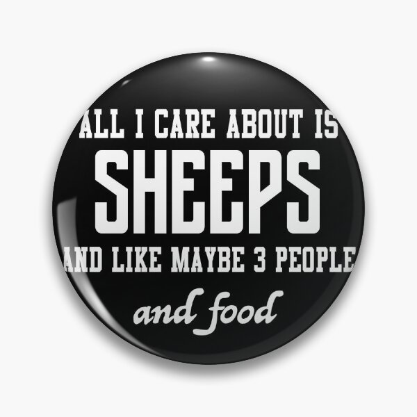 Item preview, All I care about is Sheeps and like maybe 3 people and food designed and sold by loves789.