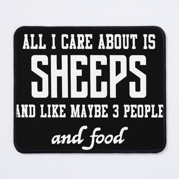 Item preview, All I care about is Sheeps and like maybe 3 people and food designed and sold by loves789.