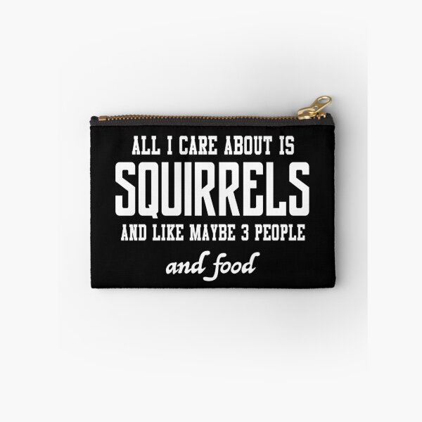Item preview, All I care about is Squirrels and like maybe 3 people and food designed and sold by loves789.