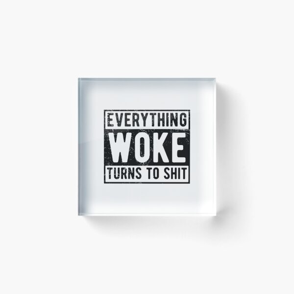 Item preview, Everything Woke Turns To Shit T-Shirteverything woke turns to shit  designed and sold by Astraxelenca.