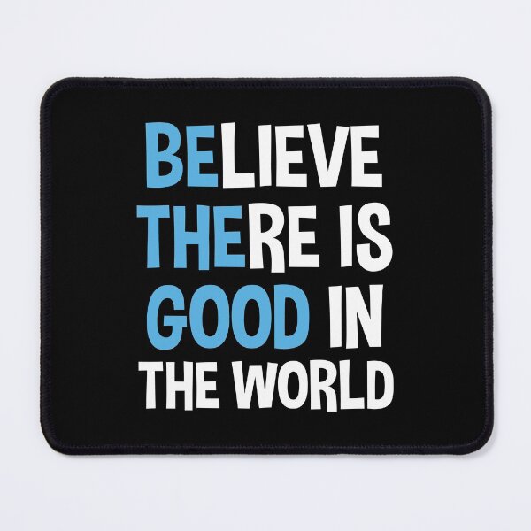 Item preview, Believe There is Good In The World designed and sold by primerocktee.