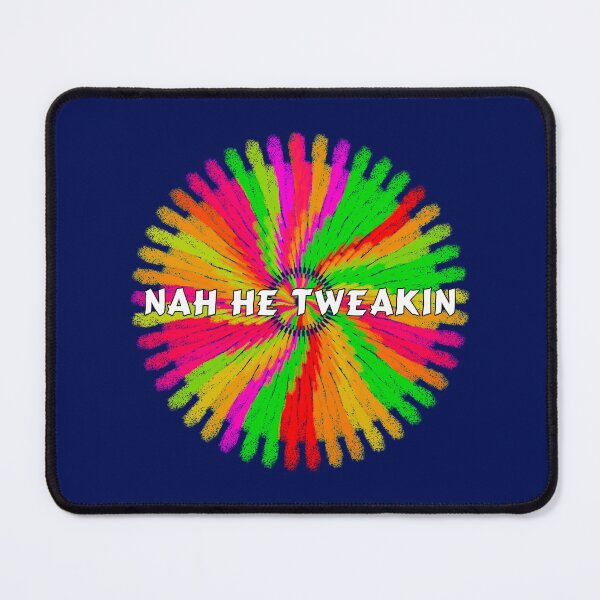 Item preview, Nah He Tweakin designed and sold by LRGraphics.