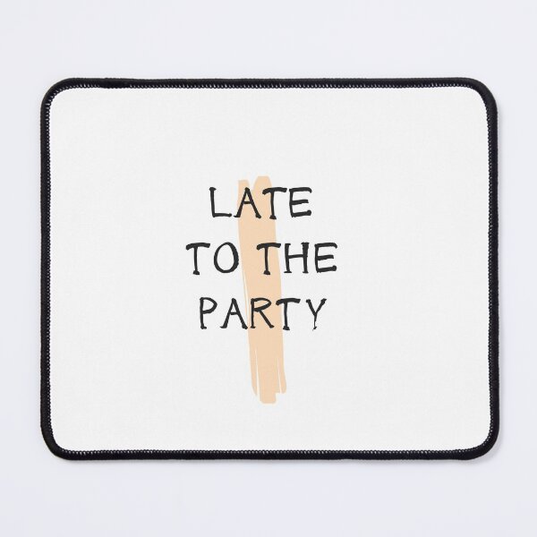 Item preview, Late to the party designed and sold by Myōhō Print Co..
