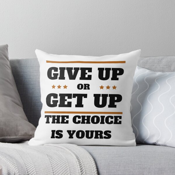 Item preview, Give Up Or Get Up  The Choice is Yours designed and sold by Wise-Words-4U.