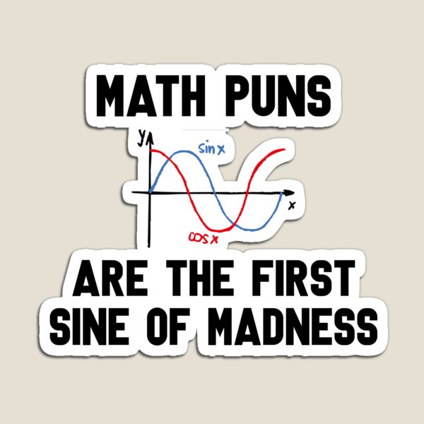 Math Puns First Sine of Madness Magnet