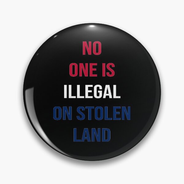Item preview, No Human Is Illegal On Stolen Land designed and sold by joy4shirt.