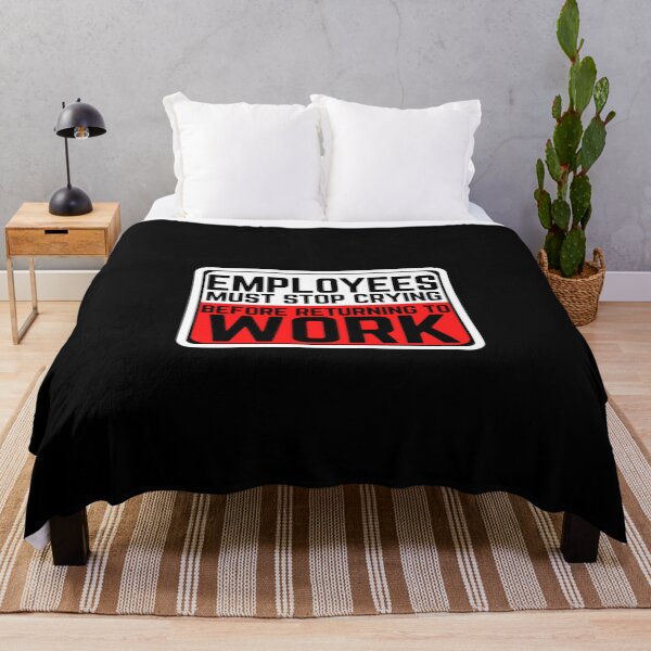 Item preview, Employees Must Stop Crying Before Returning To Work Sign designed and sold by mewsis.