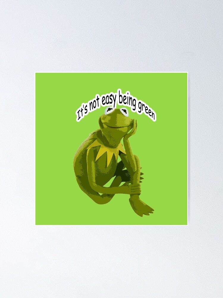 Its Not Easy Being Green Kermit The Frog Poster For Sale By