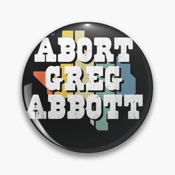 Item preview, Abort Greg Abbott designed and sold by altheabay9597.