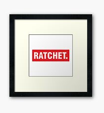 oooo She Ratchet. Framed Print