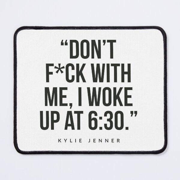 Item preview, Don’t fuck with me , I wake up at 6:30 Kylie Jenner  designed and sold by Tropical Blood.