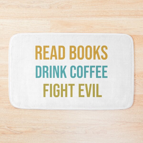 Item preview, Read Books Drink Coffee Fight Evil designed and sold by MoEndomey.