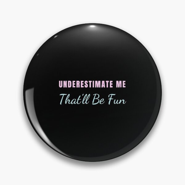 Item preview, Underestimate Me That'Ll Be Fun designed and sold by kandelal.
