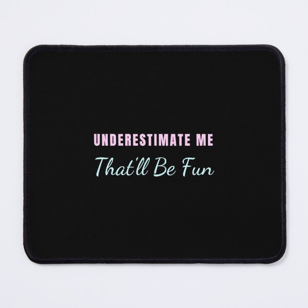 Item preview, Underestimate Me That'Ll Be Fun designed and sold by kandelal.