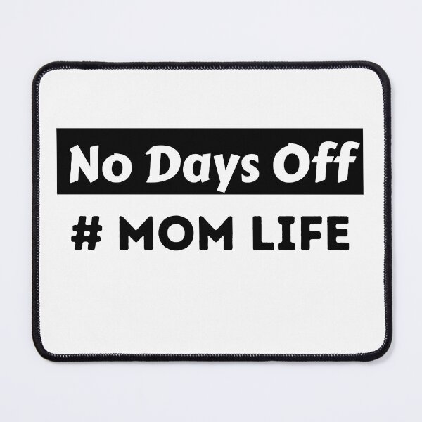 Item preview, No Days Off #Mom Life designed and sold by BhavyaBathla.