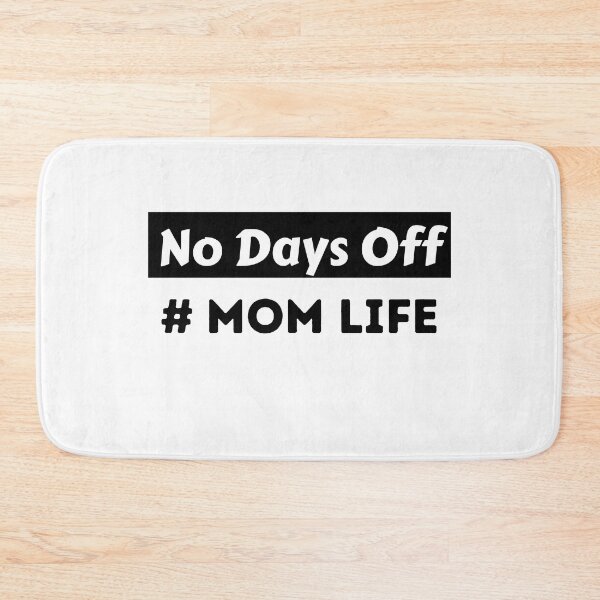 Item preview, No Days Off #Mom Life designed and sold by BhavyaBathla.