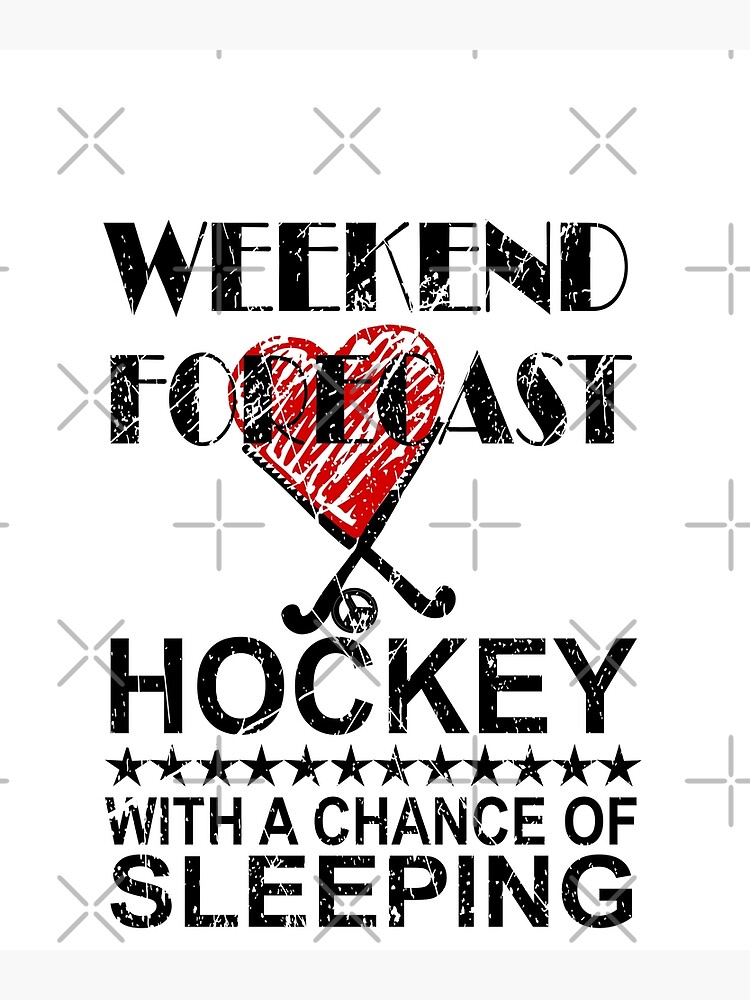 "Field Hockey Weekend forecast Hockey lover gift" Poster for Sale by Kallidesign Redbubble