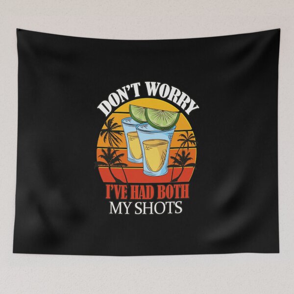 Item preview, Dont Worry Ive Had Both My Shots T-ShirtDon't Worry. I've had both my shots- Funny vaccination summer alcohol shots shirts T-Shirt_by Witty Wolf_ designed and sold by mjnhcaca.