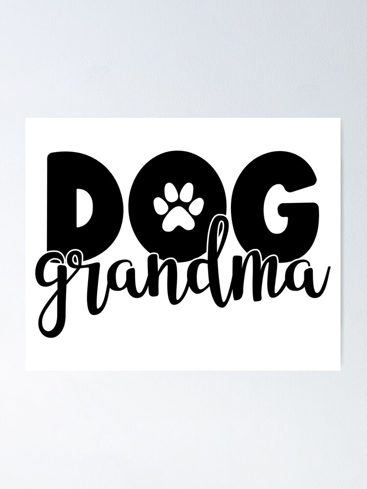 "Dog Grandma Dog Quotes " Poster for Sale by quotelab Redbubble