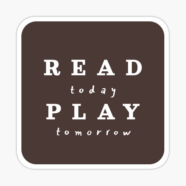 Read Today Play Tomorrow Sticker
