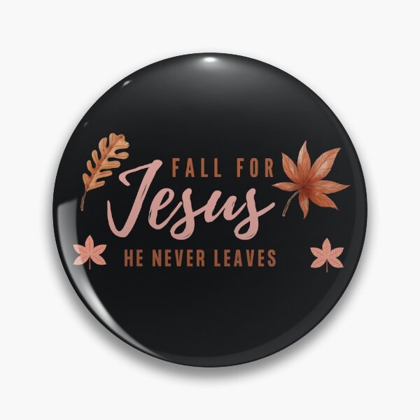Item preview, Fall For Jesus He Never Leaves designed and sold by BlakefourDesign.