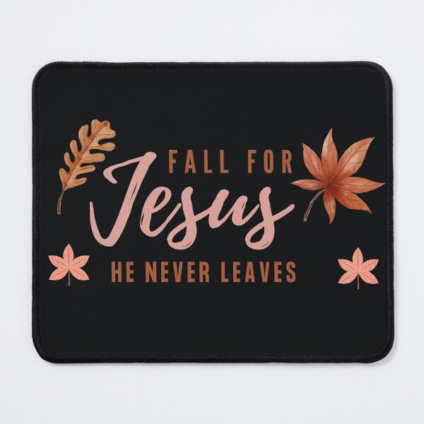 Item preview, Fall For Jesus He Never Leaves designed and sold by BlakefourDesign.