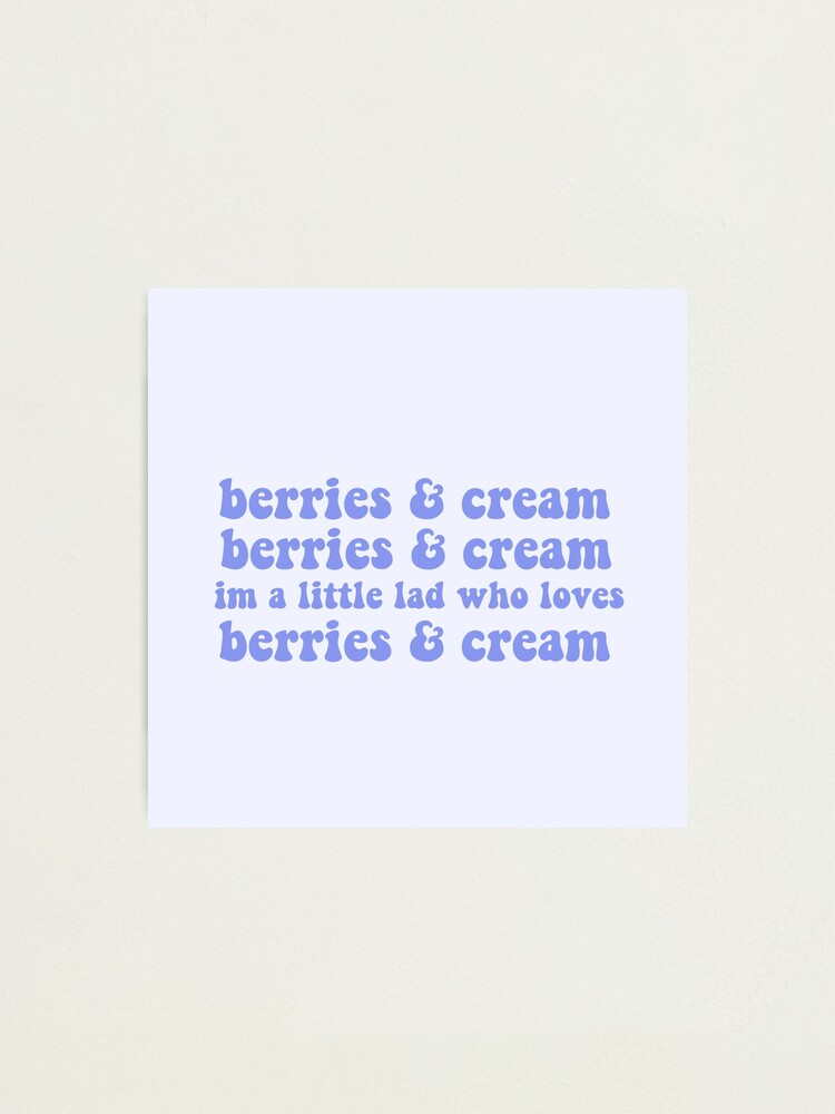 "berries and cream berries and cream im a little lad who loves berries