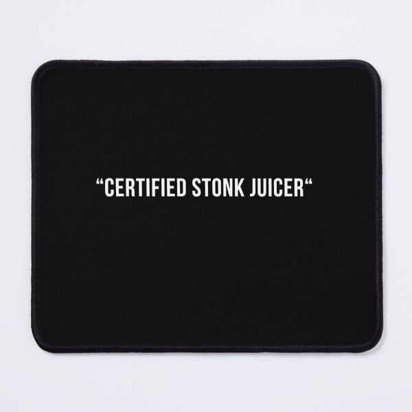 Item preview, "CERTIFIED STONK JUICER" - Modern Design designed and sold by Drecksseite.