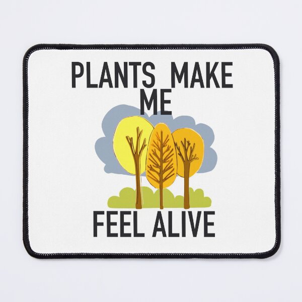 Item preview, Plants Make Me Feel Alive designed and sold by papaipapai198.