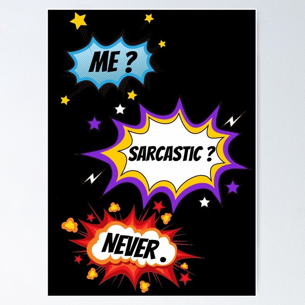 Item preview, Me ? Sarcastic ? Never . designed and sold by Ciprianos.