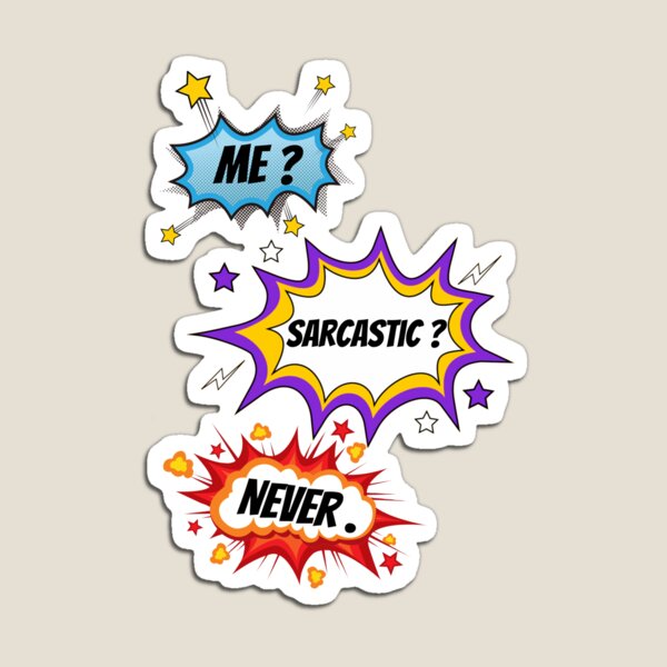 Item preview, Me ? Sarcastic ? Never . designed and sold by Ciprianos.