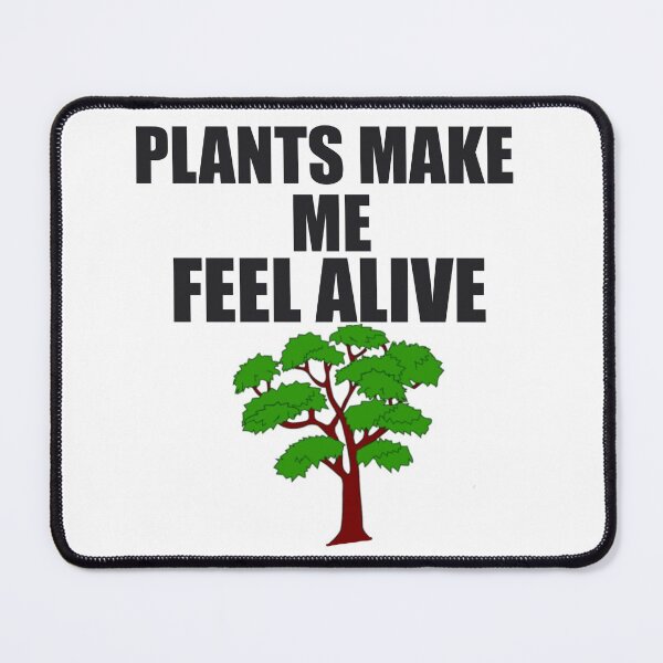 Item preview, Plants Make Me Feel Alive designed and sold by papaipapai198.