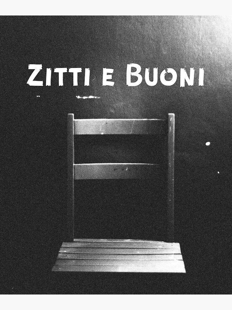 "Zitti e buoni" Poster by ValAndVanya Redbubble