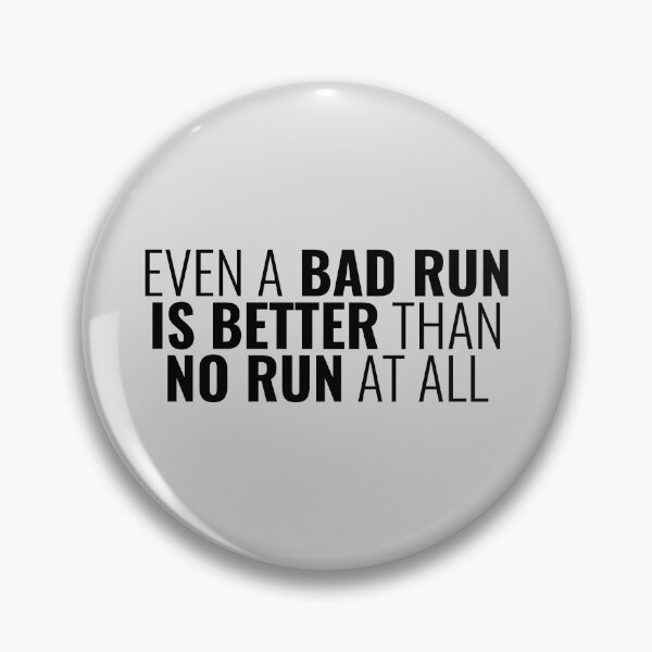 Item preview, Even A Bad Run Is Better Than No Run At All, Running Quotes designed and sold by Minimalist Quotes and Sayings.
