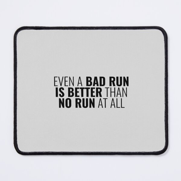Item preview, Even A Bad Run Is Better Than No Run At All, Running Quotes designed and sold by Minimalist Quotes and Sayings.