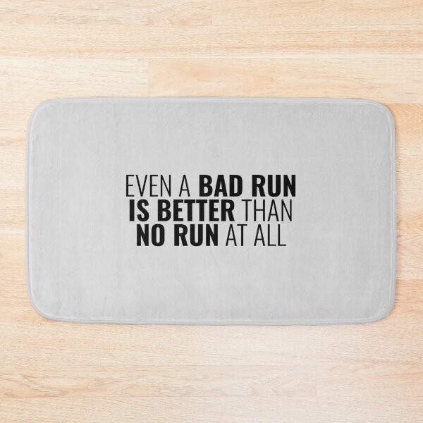 Item preview, Even A Bad Run Is Better Than No Run At All, Running Quotes designed and sold by Minimalist Quotes and Sayings.