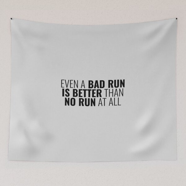 Item preview, Even A Bad Run Is Better Than No Run At All, Running Quotes designed and sold by Minimalist Quotes and Sayings.