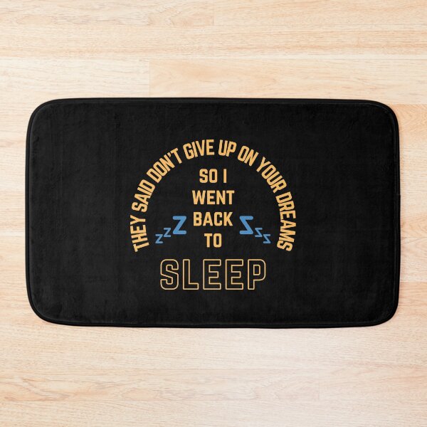 Item preview, They Said Don't Give Up On Your Dreams So I Went Back To Sleep designed and sold by WholesumArt.