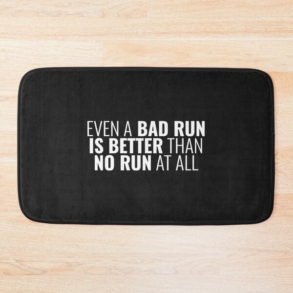 Item preview, Even A Bad Run Is Better Than No Run At All, Running Quotes designed and sold by Minimalist Quotes and Sayings.