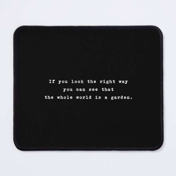 Item preview, The Secret Garden Quote, If you look the right way, you can see that the whole world is a garden. designed and sold by typethegood.