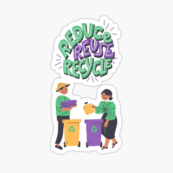 "Reduce, reuse and recycle!" Sticker for Sale by AdvanceDesign Redbubble