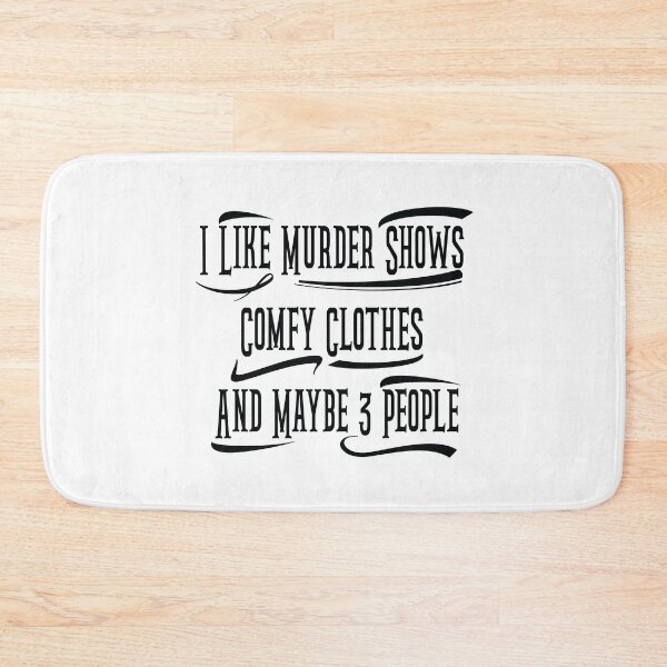 Item preview, I Like Murder Shows Comfy Clothes And Maybe 3 People designed and sold by ChanUus.
