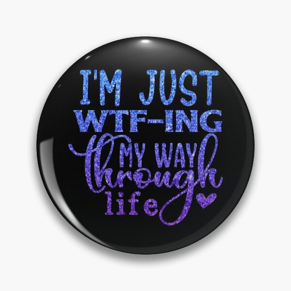 Item preview, I'm just WTF-ing my way through life designed and sold by PeachesMommy.