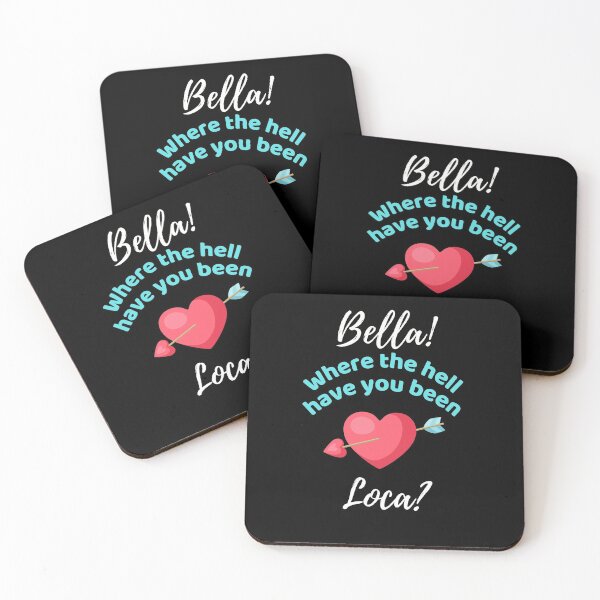 Item preview, Bella Where The Hell Have You Been Loca - Funny designed and sold by ExploreTheStore.