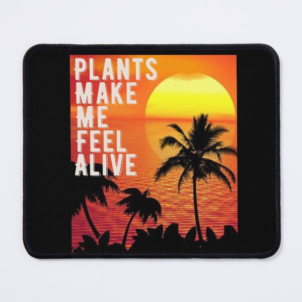 Item preview, Plants Make Me Feel Alive designed and sold by papaipapai198.